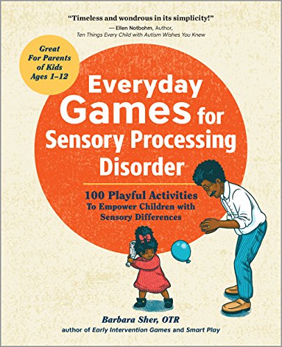 Everyday Games for Sensory Processing Disorder: 100 Playful Activities to Empower Children with Sensory Differences - Epub + Converted Pdf